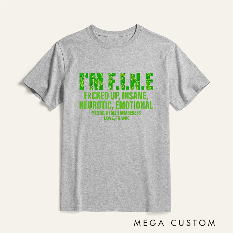 Personalized I’m Fine Fucked up Insane Neurotic Emotional Mental Health Awareness T-Shirt