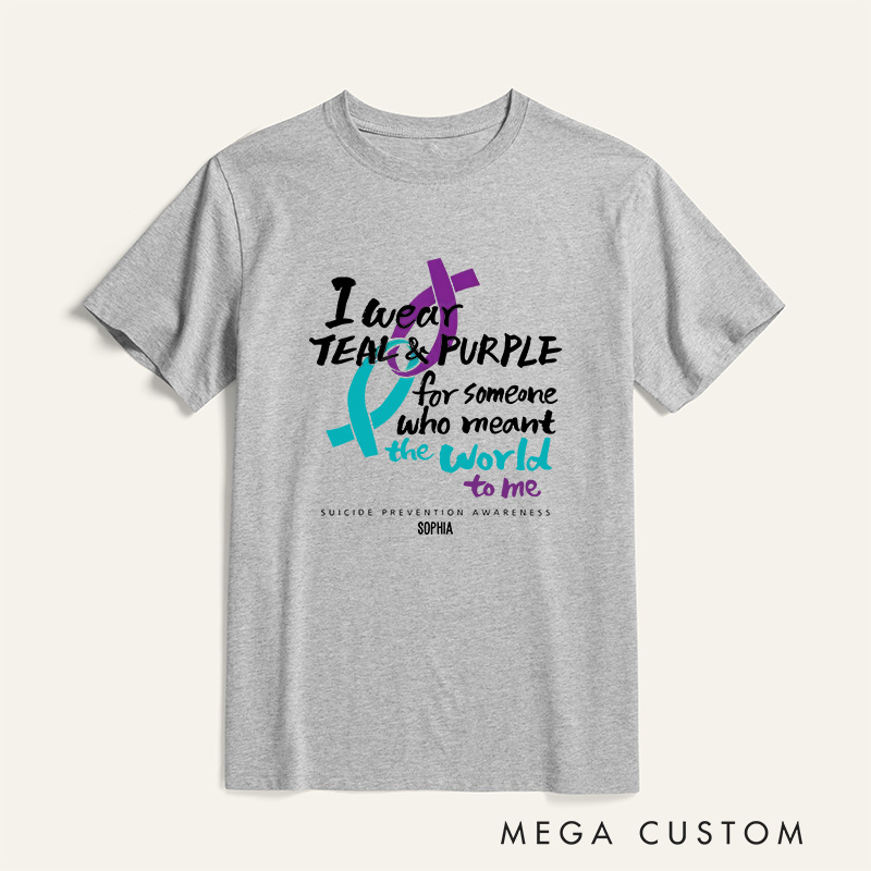 Personalized I Wear Teal and Purple for Someone Who Meant the World to Me Suicide Prevention Awareness T-shirt Mental Health Gift Memorial Gift