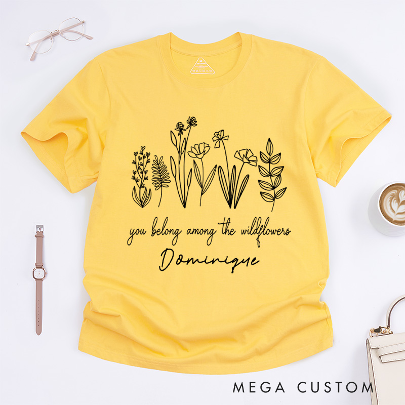 Personalized You Belong Among The Wildflowers Classic T-Shirts Wildflower Shirt Plant Lover Shirt Garden Shirt Gardener Gift Gardening Gift