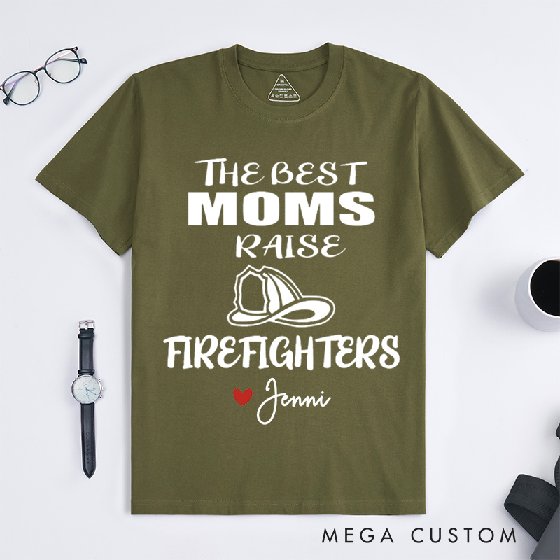 Personalized The Best Moms Raise Firefighters Heartfelt Typography Design Gift for Firefighter T-Shirt