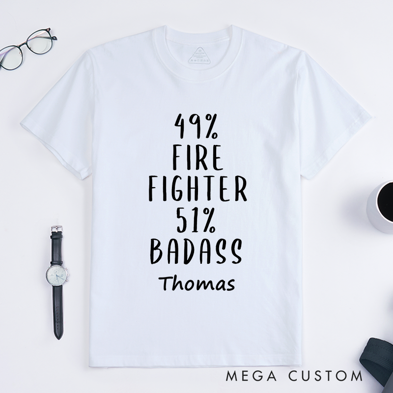 Personalized 49 Firefighter 51 Badass Fun Statement Design Gift for Firefighter T-Shirt