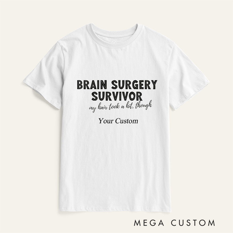 Personalized Brain Surgery Survivor My Hair Took A Hit Though T-Shirt