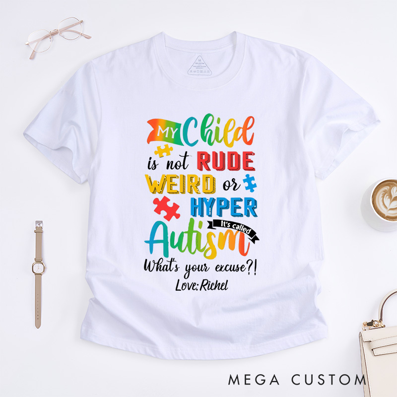 Personalized My Child Is Not Rude Weird Or Hyper It's Called Autism T-Shirt Gift for Autism