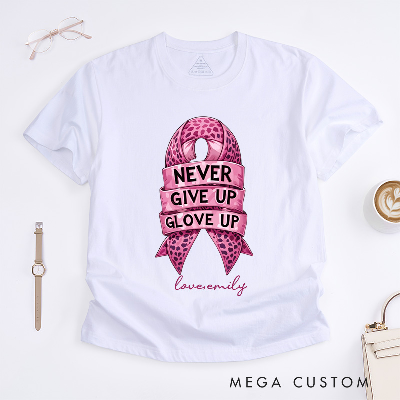 Personalized Never Give Up Glove Up Ribbon T-Shirt Cancer Awareness Gift 