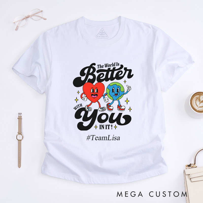 Personalized The World Is Better With You In It Mental Health Fighter Warrior T-Shirt