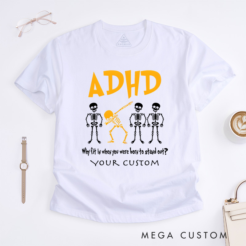 Personalized ADHD Awareness Why Fit In When You Were Born To Stand Out T-Shirt