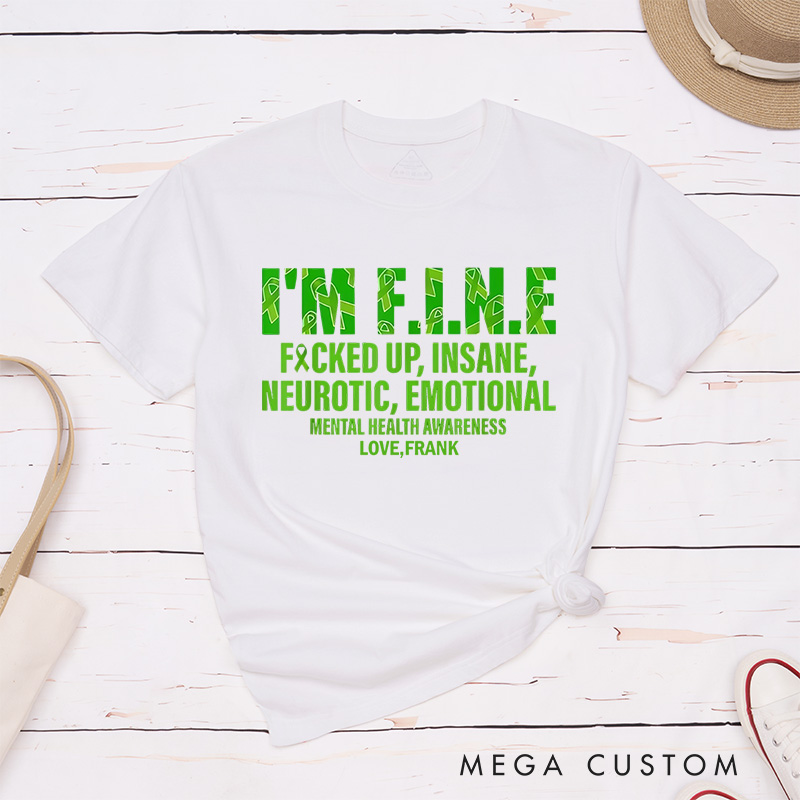 Personalized I’m Fine Fucked up Insane Neurotic Emotional Mental Health Awareness T-Shirt