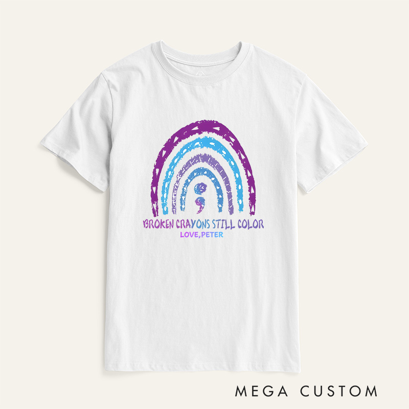 Personalized Broken Crayons Still Color Sublimation T-Shirt Mental Health Awareness Gift