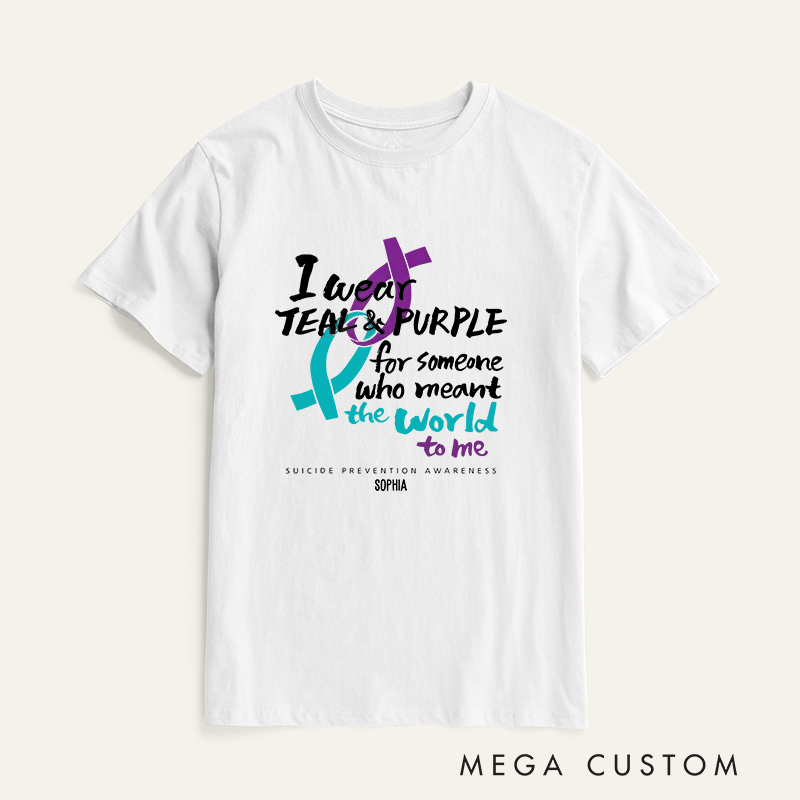 Personalized I Wear Teal and Purple for Someone Who Meant the World to Me Suicide Prevention Awareness T-shirt Mental Health Gift Memorial Gift