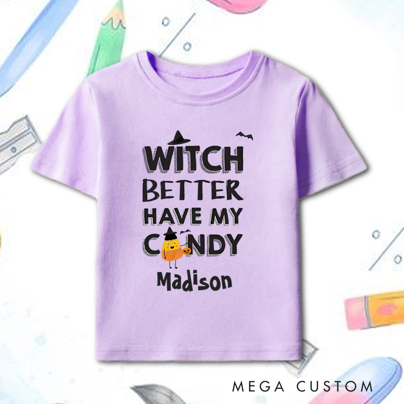 Personalized Witch Better Have My Candy Halloween Shirt for Kids Perfect for Fun and Playful Trick or Treating Kids T-Shirt