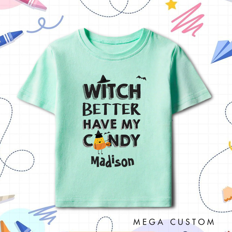 Personalized Witch Better Have My Candy Halloween Shirt for Kids Perfect for Fun and Playful Trick or Treating Kids T-Shirt