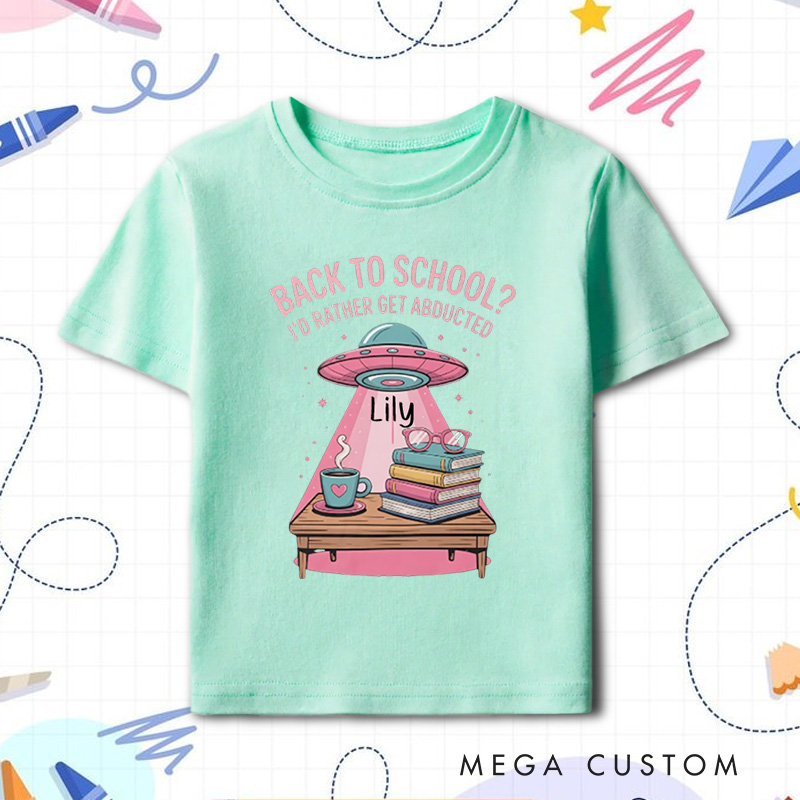 Personalized I'd Rather Get Abducted Fun Alien Back to School UFO Kids T-Shirt