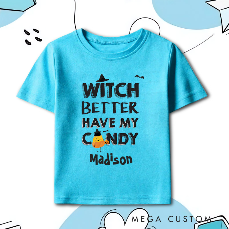 Personalized Witch Better Have My Candy Halloween Shirt for Kids Perfect for Fun and Playful Trick or Treating Kids T-Shirt