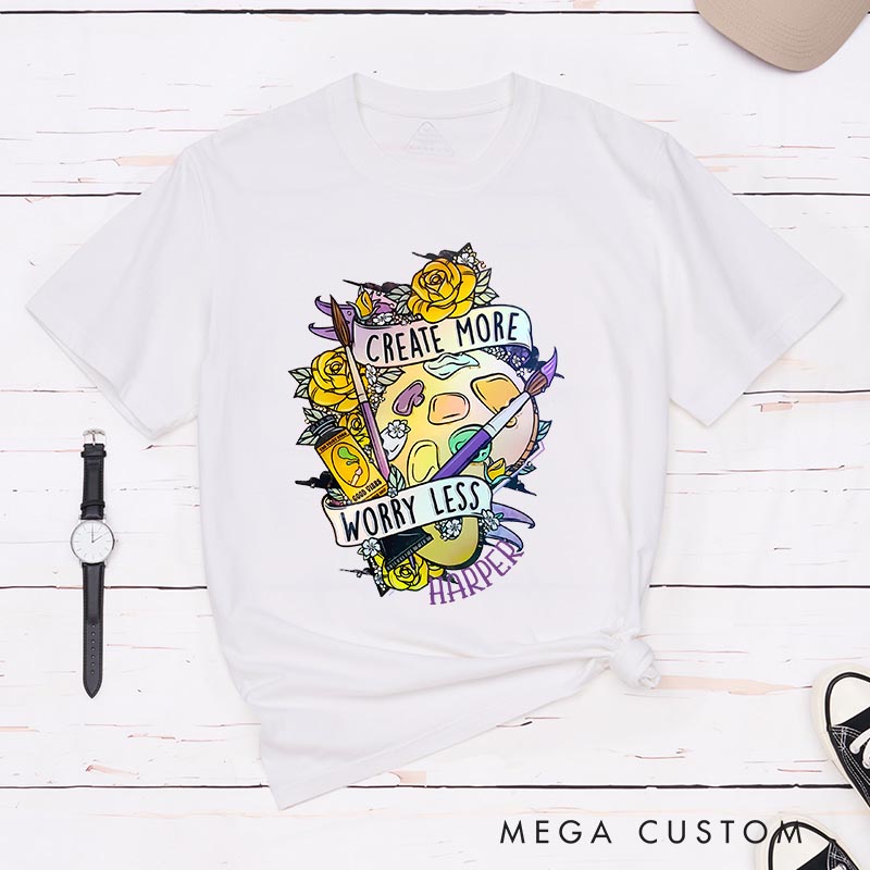 Personalized Create More Worry Less Artist Classic T-Shirts Painting Motivational Tshirt Art Lover Illustration Shirt