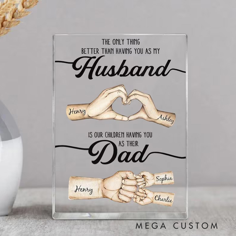 Personalized The Only Thing Better Husband Dad Hands Personalized Acrylic Block Father's Day Gift for Husband Gift for Dad Gift for Husband Papa