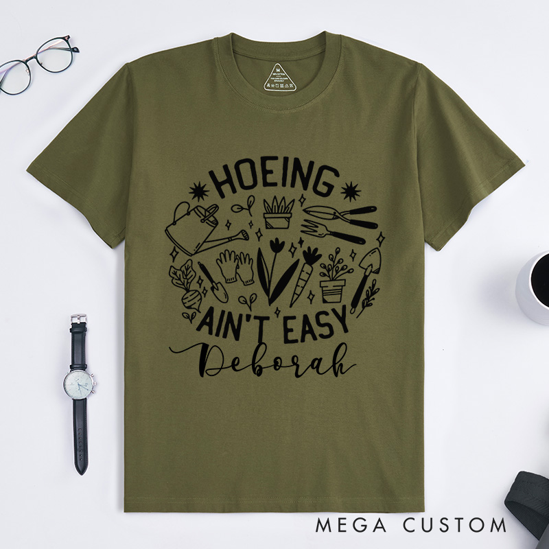 Personalized Hoeing Ain't Easy Classic T-Shirts Gardener T Shirt Gardening Shirt Plant Lover Shirt Farmer T Shirt Gardener Gift