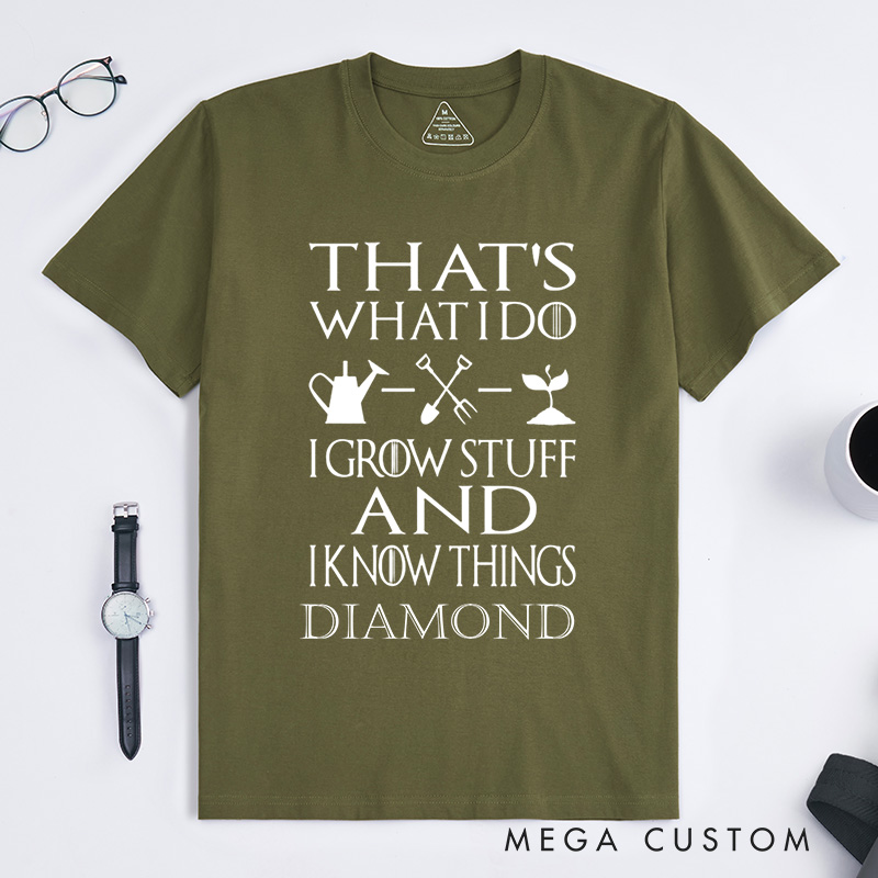 Personalized That's What I Do I Grow Stuff And I Know Things Classic T-Shirts Garden Shirt Garden Gift Gardening Gift Garden Lover Gift