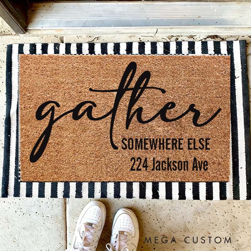 Personalized Gather Somewhere Else Doormat Funny Doormat Funny Welcome Mat Go Away Doormat Custom Doormat New Home Gift Home Decor Porch Decor