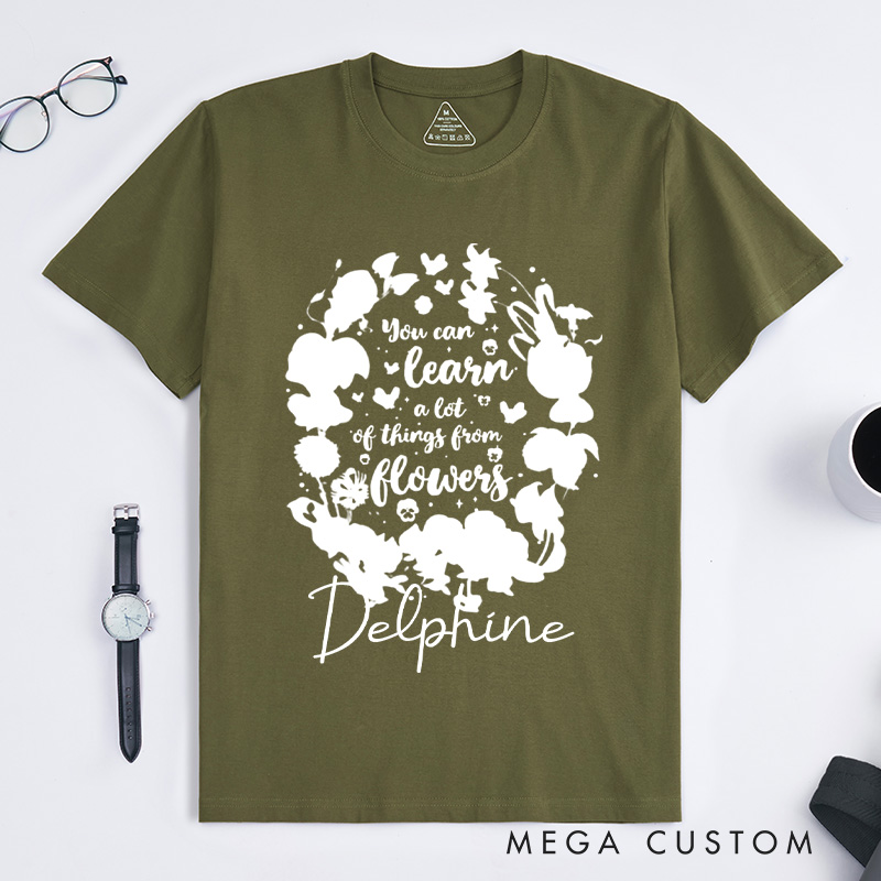 Personalized You Can Learn A Lot Of Things From Flowers Classic T-Shirts Floral Wildflowers Shirt Gardening Gift Plant Lover Gift