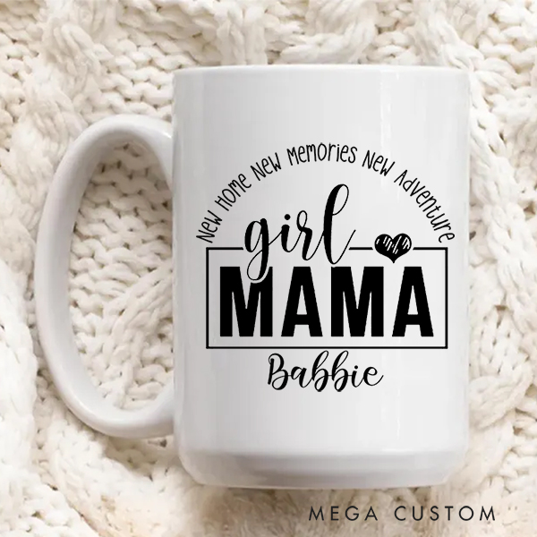 Personalized Girl Mom Mug New Home New Memories New Adventure Mug Housewarming Gift Christmas Gift Mothers Day Gifts Mama of Girls Mug Gift for Mom