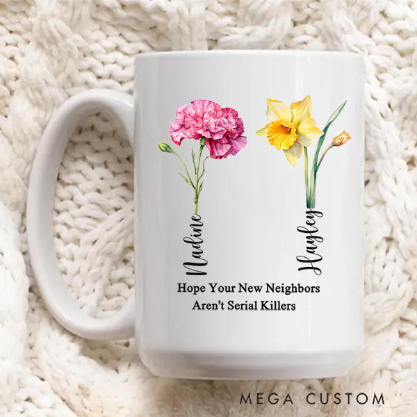 Personalized Neighbor Coffee Mug Hope Your New Neighbors Aren't Serial Killers Neighbor Leaving Gift Farewell Housewarming Gift Funny Moving Away Gift