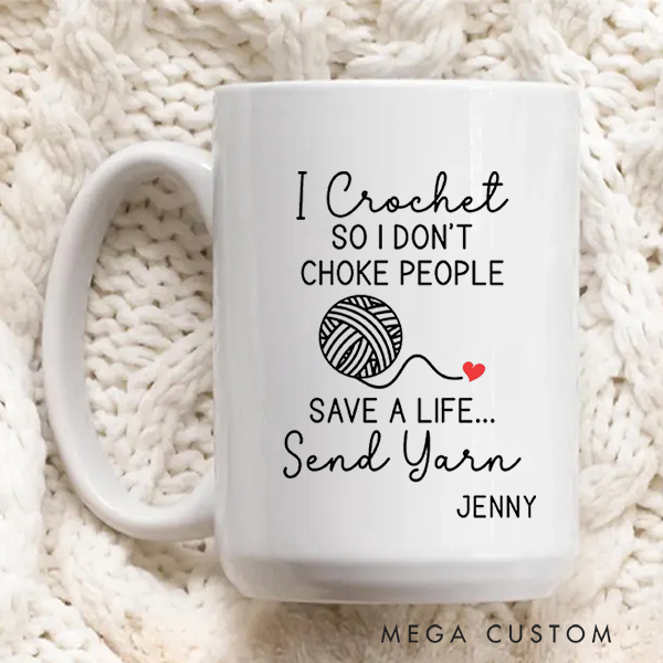 Personalized I Crochet So I Don’t Choke People Mug for Crocheting Lovers Funny Gift for Yarn Lovers