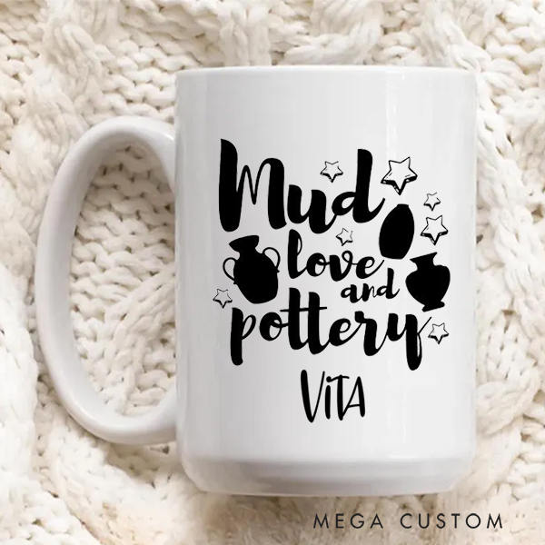 Personalized Mud Love and Pottery Mug for Pottery Lovers Gift for Clay Lovers Funny Clay Artist Mug Pottery Gift