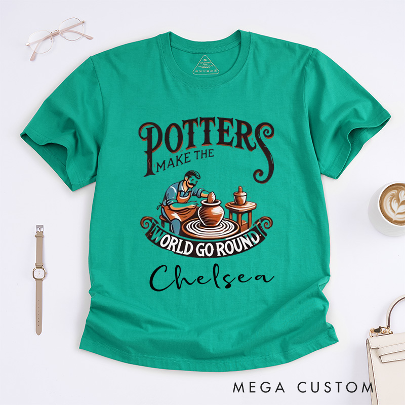 Personalized Potters Make the World Go Round Classic T-Shirts Ceramicist Tee Clay Art Shirt Pottery Lover Gift Pottery Making Apparel