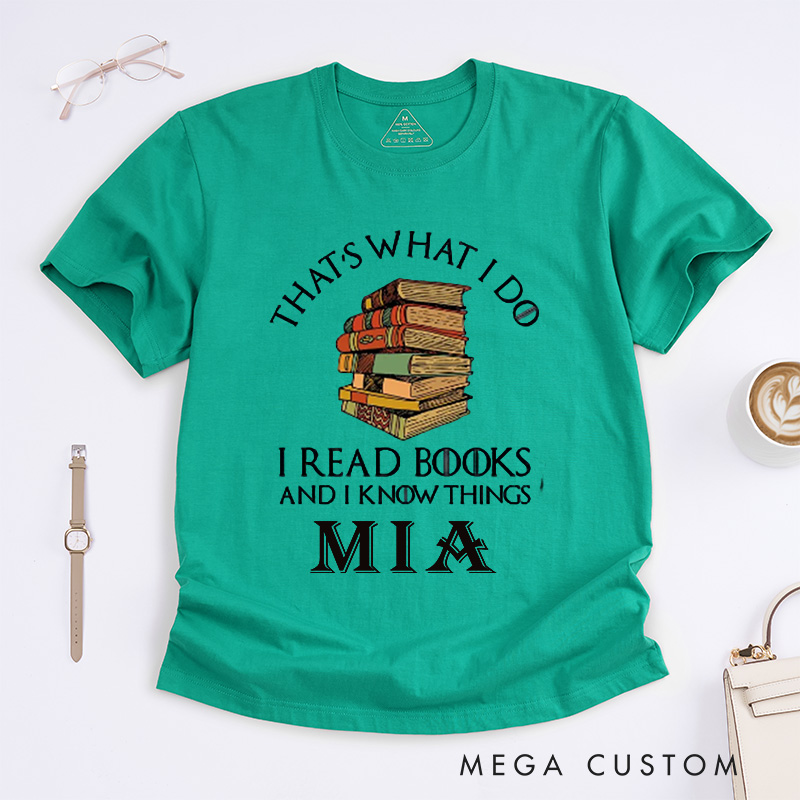 Personalized That's What I Do I Read Books and I Know Things Classic T-Shirts Reading Shirt Book Lover Shirts Librarian Tee