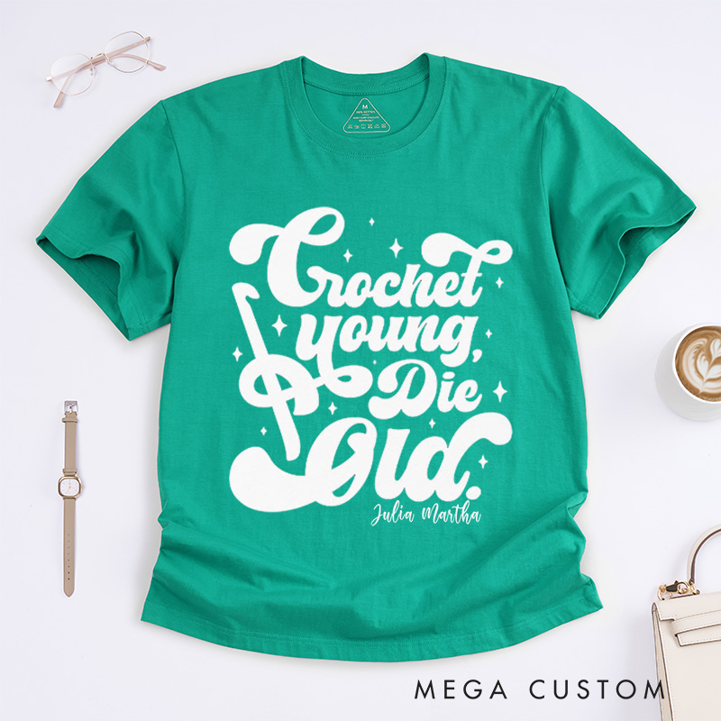 Personalized Crochet Young Die Old Classic T-Shirts Unisex t-shirt