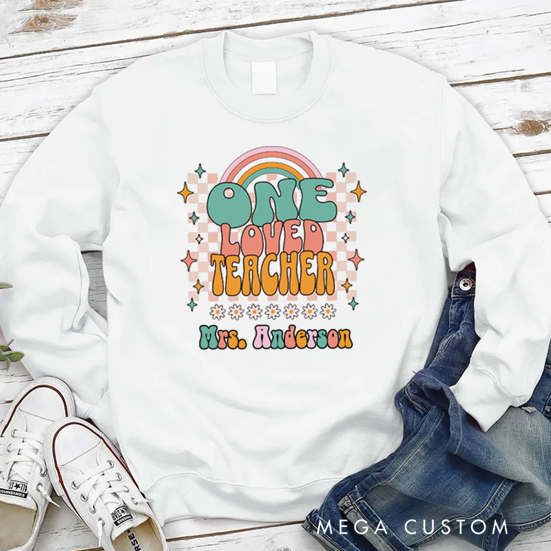 Personalized Teacher Sweatshirt One Loved Teacher Appreciation Gift for Teachers