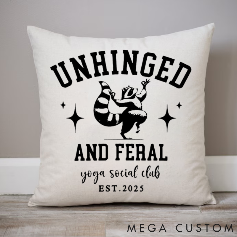 Personalized Unhinged and Feral Themed Pillows Funny Raccoon Pillows Yoga Pillows Gift Idea for Yoga Lover