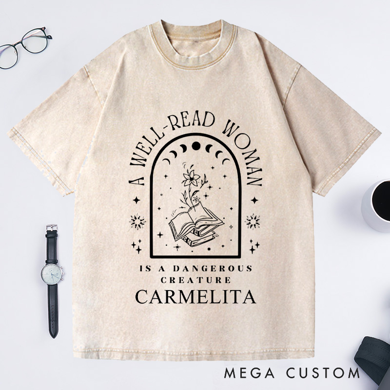 Personalized A Well-Read Woman Is A Dangerous Creature Washed T-Shirts Bookish Shirt Reading Tee Book Lover Shirt Librarian Gift Reader Apparel