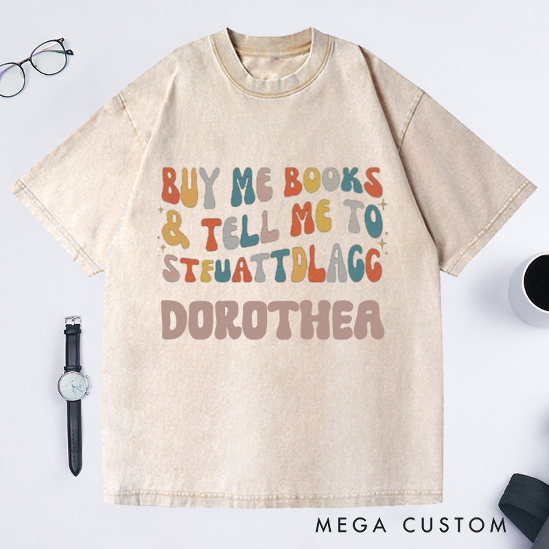 Personalized Buy Me Books and Tell Me to STFUATTDLAGG Washed T-Shirts Librarian Shirt Book Lovers Shirt Bookish Shirt Funny Reading Shirt Reader Gift