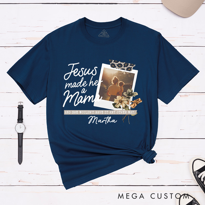 Personalized Jesus Made Her A Mama Cotton T-Shirt with Name Christian Classic T-Shirt Custom Picture Mom Shirt Jesus Gift Mother's Day Gift