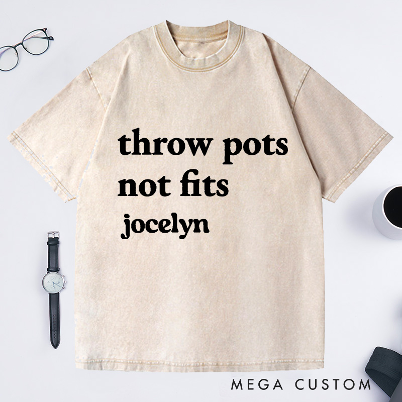 Personalized Throw Pots Not Fits Washed T-Shirts Pottery Artist Clay Sculptor Throwing Wheel Pottery Obsession