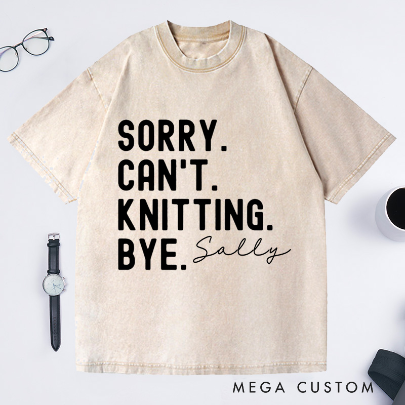 Personalized Sorry Can't Knitting Washed T-Shirts Gifts for Knitting Lovers