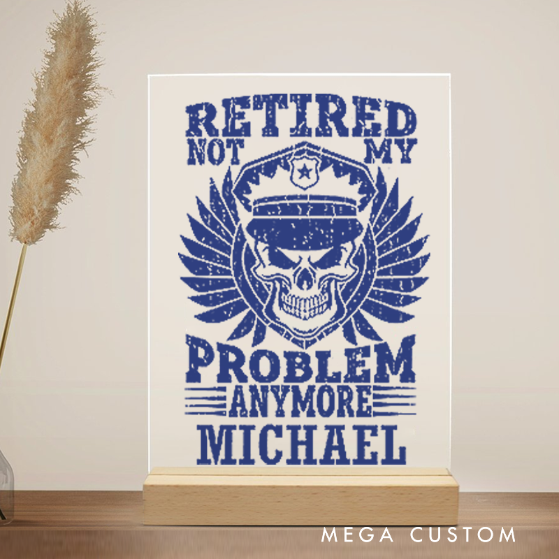 Personalized Policeman Desk Name Plate Retired Not My Problem Anymore Appreciation Gift for Police Officer