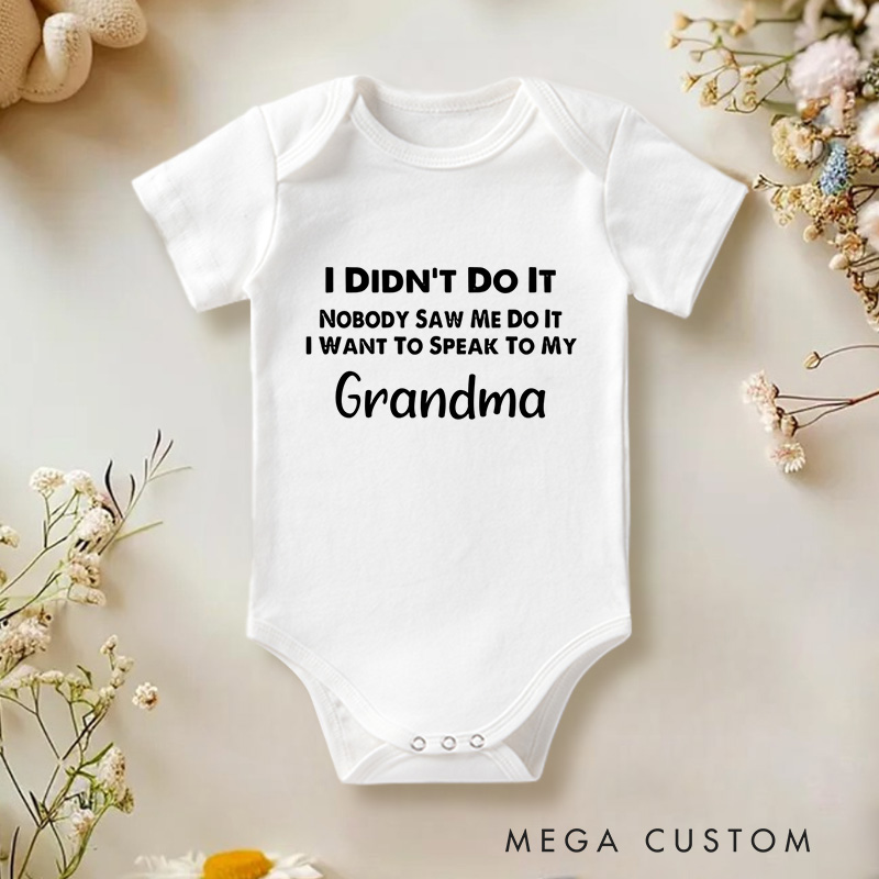 Personalized I Didn't Do It Nobody Saw Me Do It I Want To Speak To My Baby Onesie