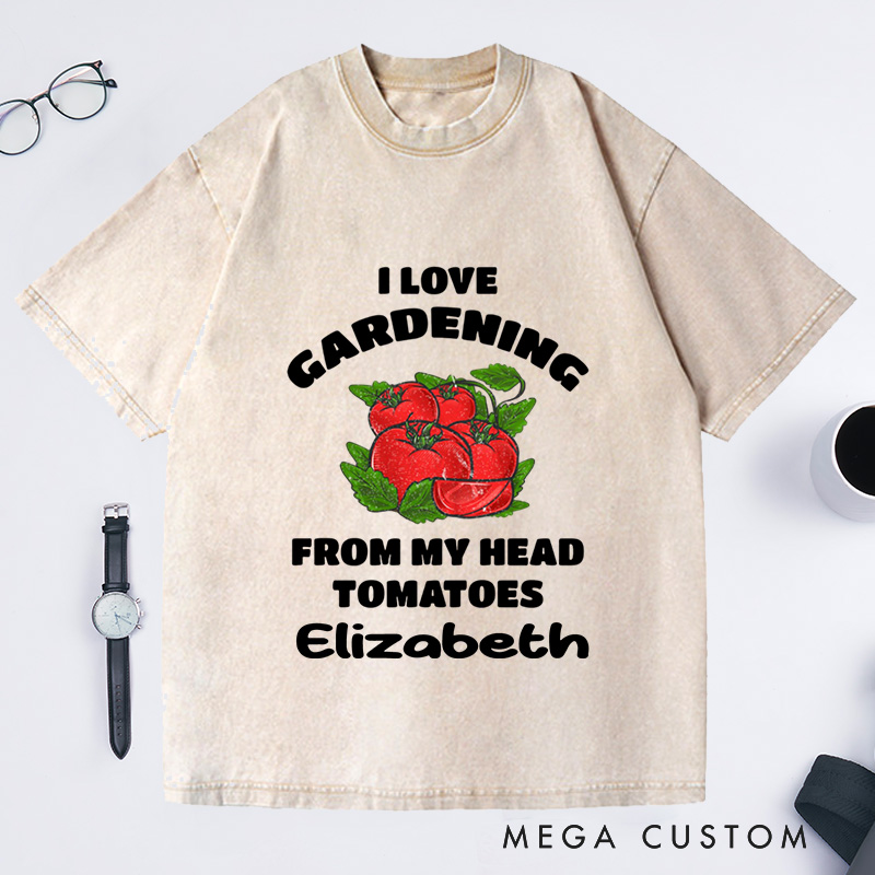 Personalized Funny Gardening Washed T-Shirts Gardener Shirt from My Head Tomatoes Shirts Garden Gift Idea