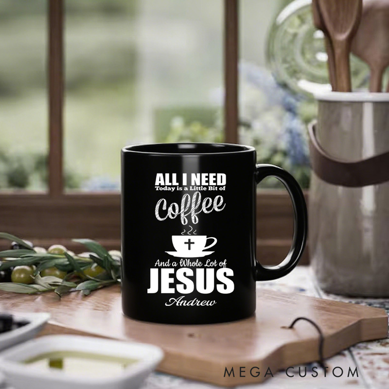 Personalized All I Need Today Is Coffee and Jesus Ceramic Mug with Name Religious Gift Birthday Gift for Christians