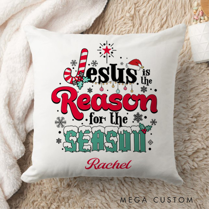 Personalized Jesus is the reason for the season Throw Pillow with Name Birthday Gift for Family Religious Gift for Christian Christmas Gift