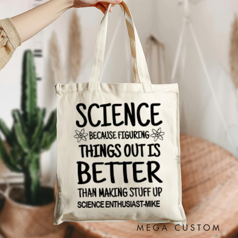 Personalized Science Enthusiasts Tote Bag Science the Art of Figuring Things out Bag Gift for Geek Nerd