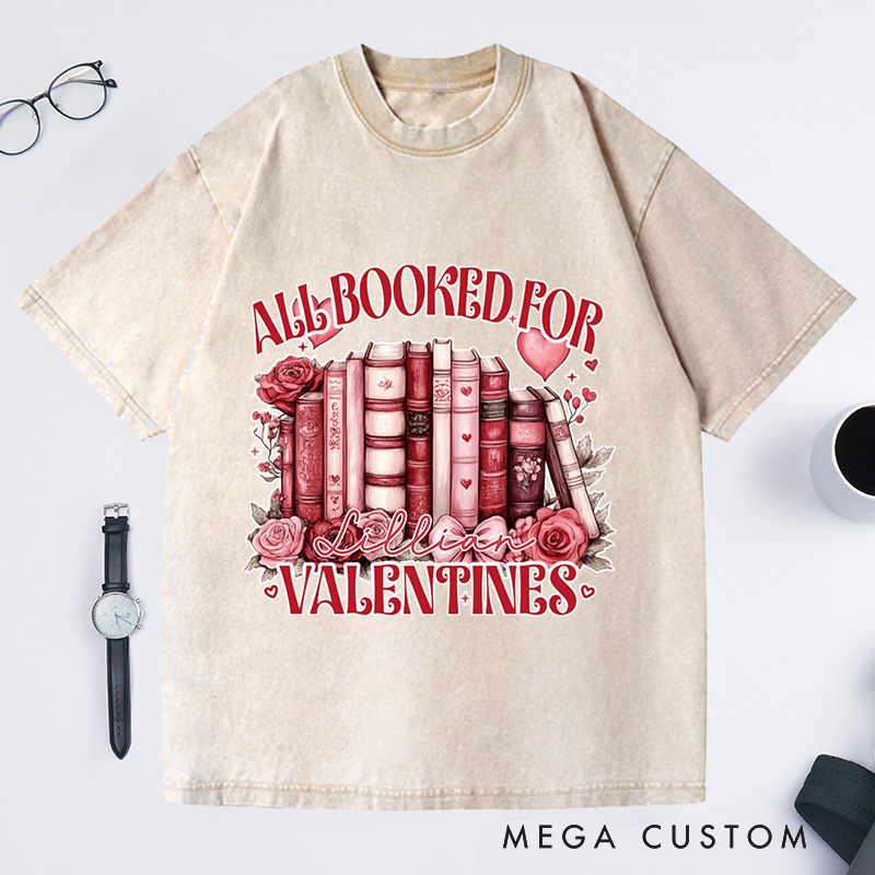 Personalized All Booked for My Valentine Washed T-Shirts Funny Reading Shirt Book Shirt Customized Name Shirt Gift for Valentine's Day
