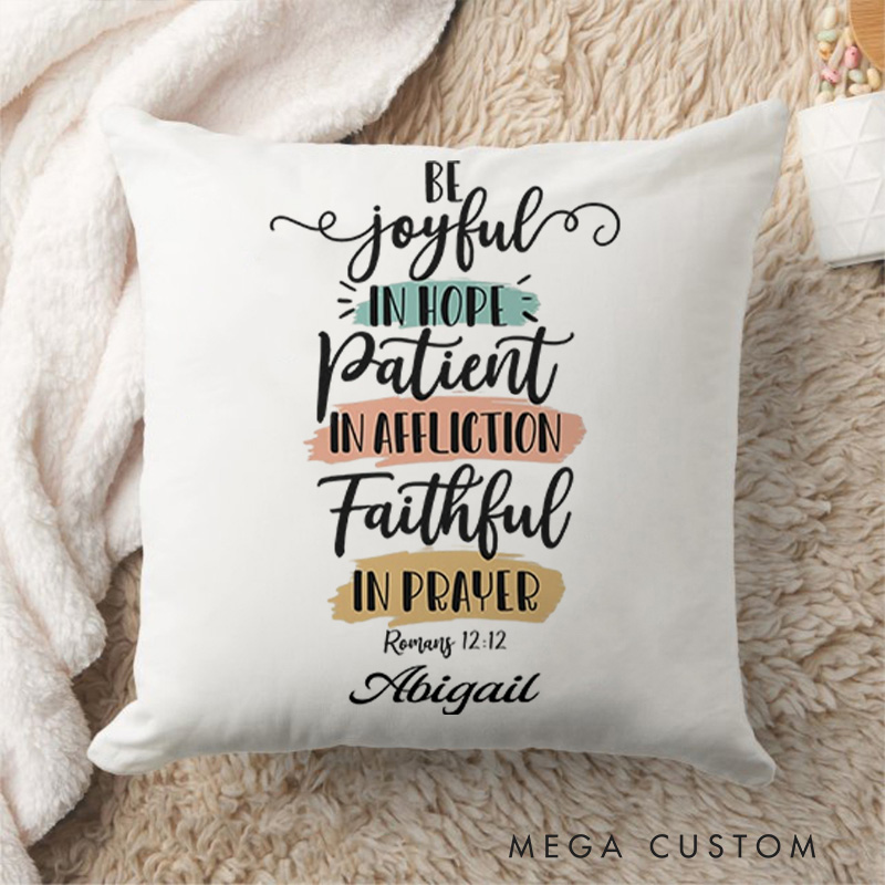 Personalized be Joyful in Hope Patient in Affliction Faithful in Prayer Throw Pillow with Name Religious Home Decor Birthday Gift for Women