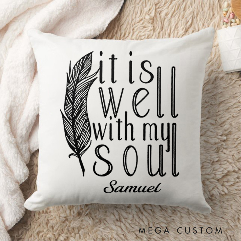 Personalized it is Well with My Soul Feather Throw Pillow with Name Religious Home Decor Birthday Gift for Women