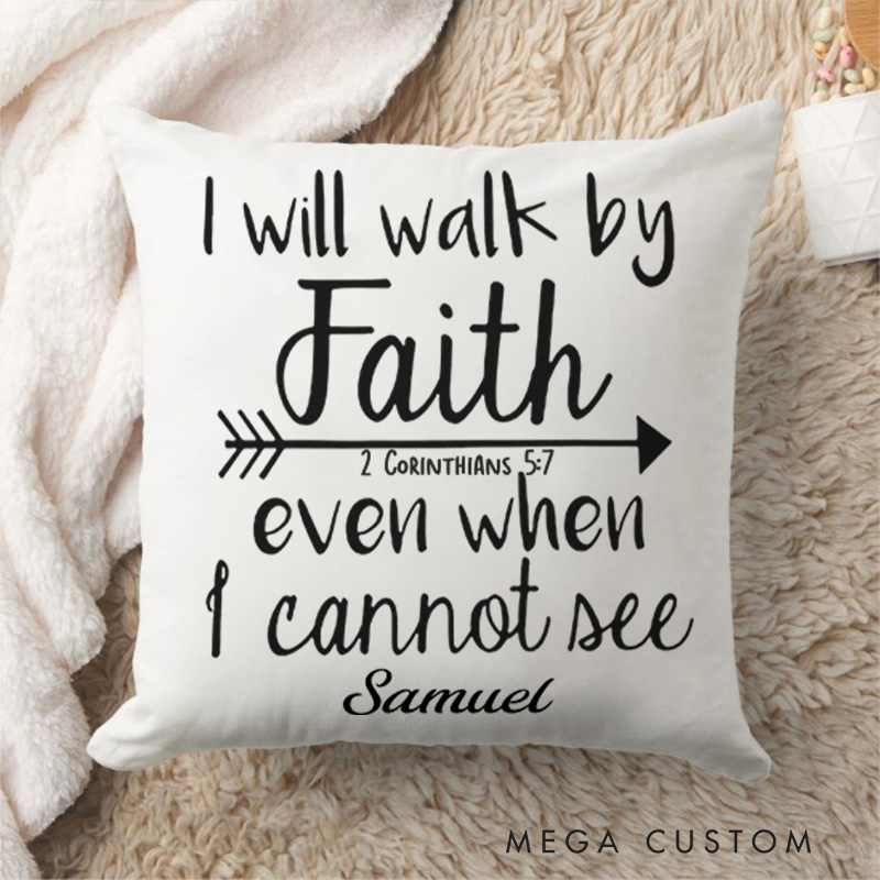 Personalized I will Walk by Faith even when I cannot See Throw Pillow with Name Religious Home Decor Birthday Gift for Christians