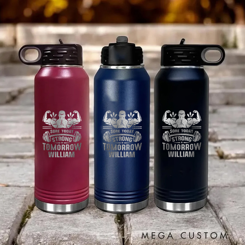 Personalized Gym Water Bottles with Sore Today Strong Tomorrow for Fitness Enthusiasts Bodybuilders and Gym Lovers
