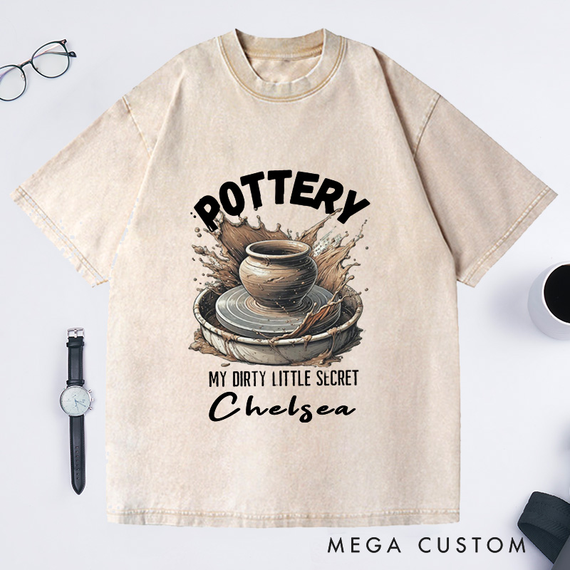 Personalized Pottery Comfort Colors Washed T-Shirts Funny Pottery Shirt Dirty Little Secret Pottery Lover Tee Pottery Gift Ceramics Shirt Ceramics Art Shirt