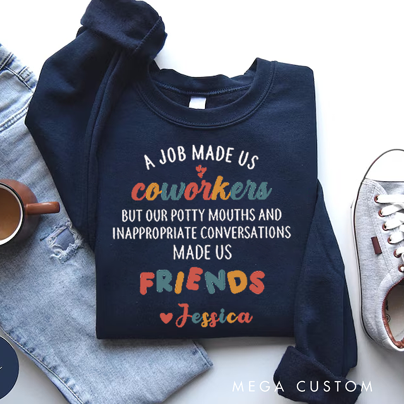 Personalized Office Worker Sweatshirt a Job Made Us Coworkers Made Us Friends Appreciation Gift for Coworkers